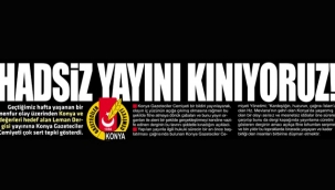 Konya Gazeteciler Cemiyeti'nden sert tepki !