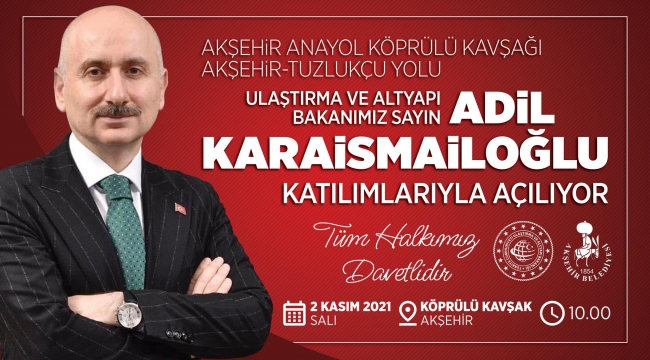 Bakan Karaismailoğlu Akşehir'e Geliyor