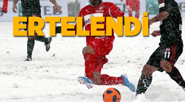 AKŞEHİRSPOR MAÇI ERTELENDİ
