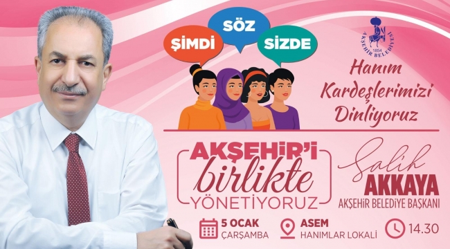 Başkan Akkaya Akşehirli Hanımlarla Buluşacak