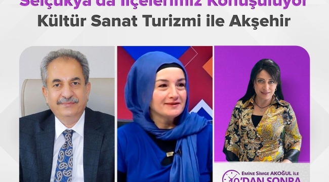 BAŞKANLAR KONTV DE AKŞEHİR'İ ANLATACAK