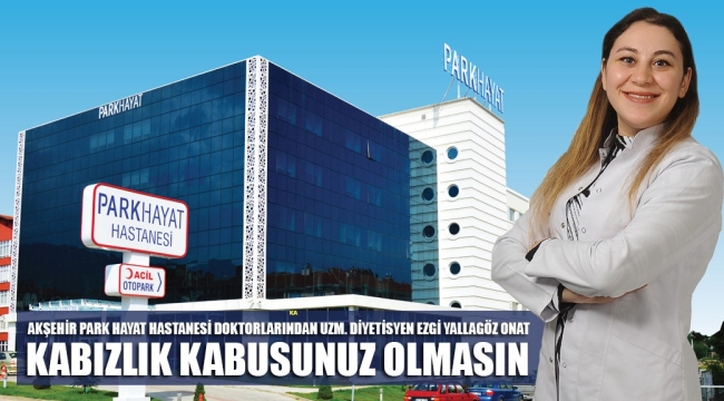 Kabızlık kabusunuz olmasın!