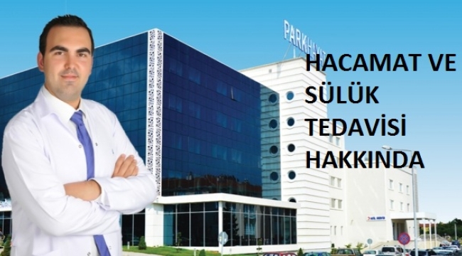 HACAMAT VE SÜLÜK TEDAVİSİ NEDİR ?