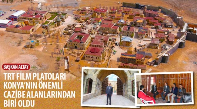 Başkan Altay: "TRT Film Platoları Konya'nın Önemli Cazibe Alanlarından Biri Oldu" 
