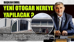 BAŞKAN EMRE;"YENİ OTOGAR NEREYE YAPILACAK ?"