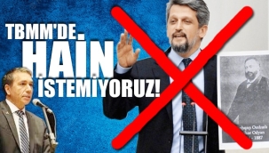 MHP'Lİ AKÇA;TBMM'DE HAİN İSTEMİYORUZ !