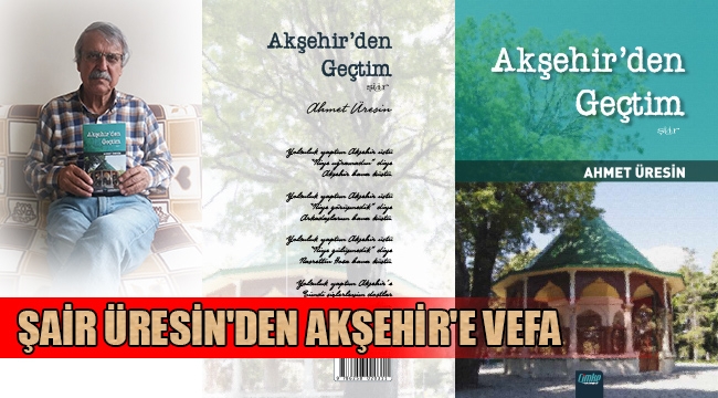 ŞAİR ÜRESİN'DEN AKŞEHİR'E VEFA