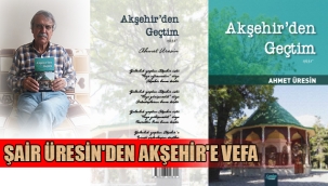 ŞAİR ÜRESİN'DEN AKŞEHİR'E VEFA