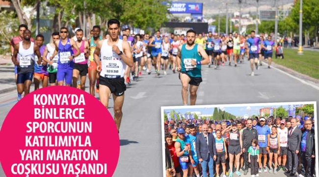 Konya'da Binlerce Sporcunun Katılımıyla Yarı Maraton Coşkusu Yaşandı 