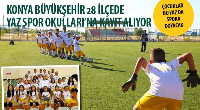Konya Büyükşehir 28 İlçede Yaz Spor Okulları'na Kayıt Alıyor 