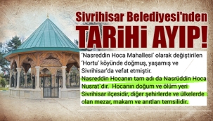 Sivrihisar Belediyesi'nden Tarihi Ayıp!