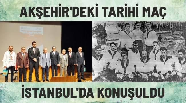 Akşehir'deki Tarihi Maç İstanbul'da Konuşuldu
