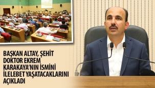 Başkan Altay, Şehit Doktor Ekrem Karakaya'nın İsmini İlelebet Yaşatacaklarını Açıkladı 