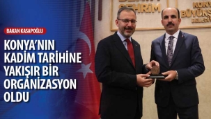 Bakan Kasapoğlu: "Konya'nın Kadim Tarihine Yakışır Bir Organizasyon Oldu" 