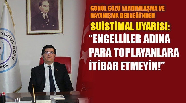 ENGELLİLER ADINA PARA TOPLAYANLARA İTİBAR ETMEYİN!