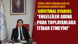 ENGELLİLER ADINA PARA TOPLAYANLARA İTİBAR ETMEYİN!