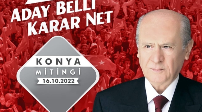 MHP GENEL BAŞKANI BAHÇELİ KONYA'YA GELİYOR 
