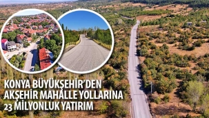 Konya Büyükşehir'den Akşehir Mahalle Yollarına 23 Milyonluk Yatırım 