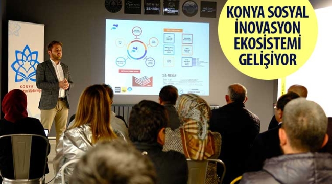 Konya Sosyal İnovasyon Ekosistemi Gelişiyor