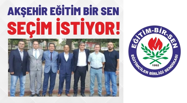 AKŞEHİR EĞİTİM BİR SEN SEÇİM İSTİYOR!