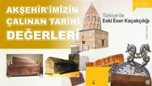 AKŞEHİR'İMİZİN ÇALINAN TARİHİ DEĞERLERİ