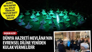 Başkan Altay: "Dünya Mevlâna'nın Evrensel Diline Yeniden Kulak Vermelidir" 