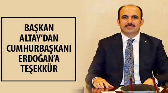 Başkan Altay Gübre ve Yemdeki İndirim Dolayısıyla Cumhurbaşkanı Erdoğan'a Teşekkür Etti 