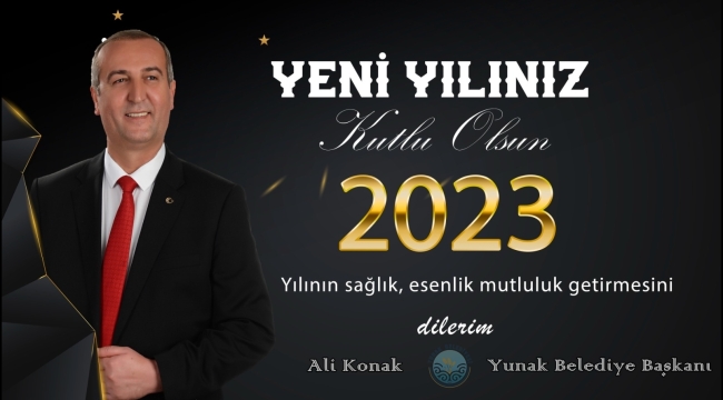 BAŞKAN KONAK : YUNAKLI HEMŞERİLERİMİN YENİ YILINI EN KALBİ DUYGULARIMLA KUTLUYORUM 