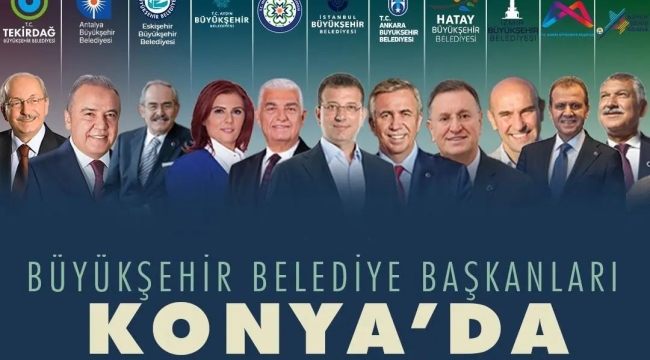 CHP'li, 11 büyükşehir belediye başkanları Konya'da 