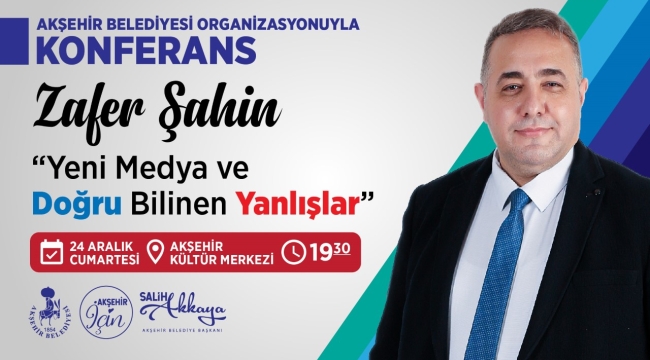 Gazeteci Zafer Şahin Akşehir'de Konferans Verecek 