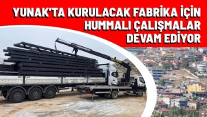 STAR YAĞCILAR A.Ş. TARAFINDAN YUNAK'TA KURULACAK FABRİKA İÇİN HUMMALI ÇALIŞMALAR DEVAM EDİYOR