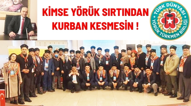 KİMSE YÖRÜK SIRTINDAN KURBAN KESMESİN !