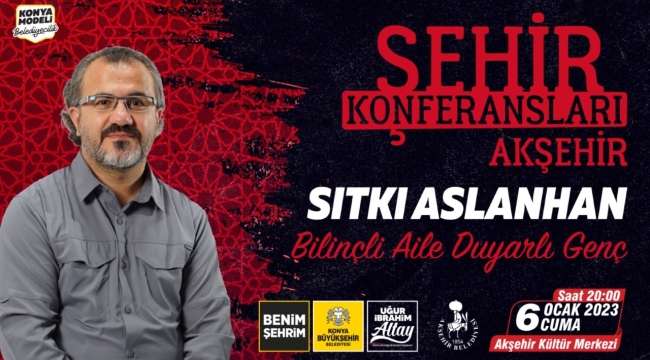 Şehir Konferanslarında Sıtkı Aslanhan Akşehirlilerle Buluşacak 