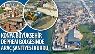 Konya Büyükşehir Deprem Bölgesinde Araç Şantiyesi Kurdu 