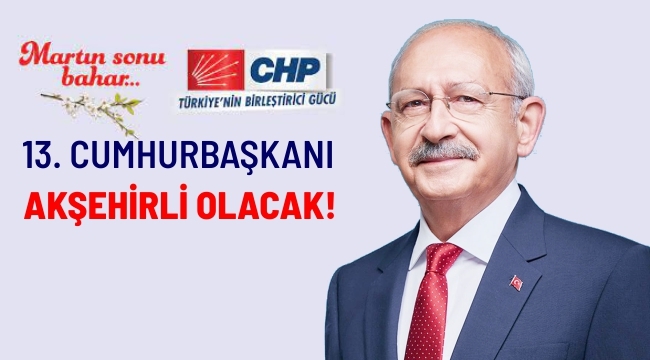 13. CUMHURBAŞKANI AKŞEHİRLİ OLACAK!