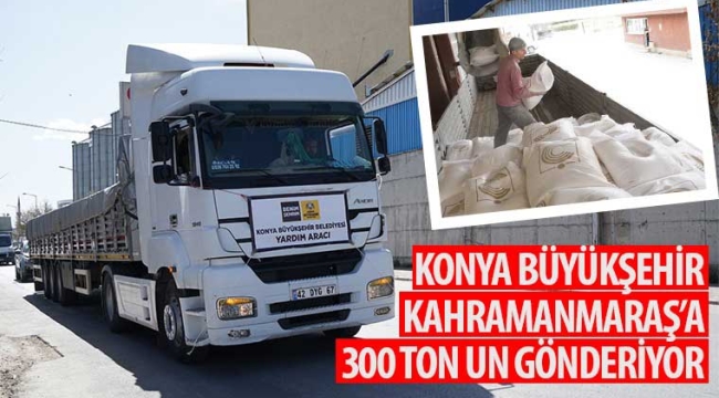 Konya Büyükşehir Kahramanmaraş'a 300 Ton Un Gönderiyor 