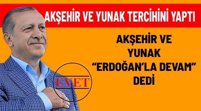 AKŞEHİR VE YUNAK TERCİHİNİ YAPTI