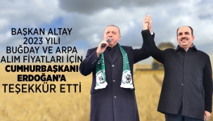 BAŞKAN ALTAY 2023 YILI BUĞDAY VE ARPA ALIM FİYATLARI İÇİN CUMHURBAŞKANI ERDOĞAN'A TEŞEKKÜR ETTİ 
