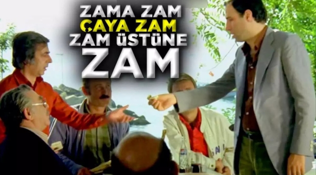 EKMEĞE ZAM! ÇAYA ZAM! ZAMA DA ZAM!
