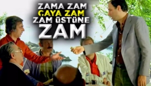 EKMEĞE ZAM! ÇAYA ZAM! ZAMA DA ZAM!