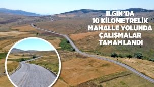 ILGIN'DA 10 KİLOMETRELİK MAHALLE YOLUNDA ÇALIŞMALAR TAMAMLANDI 