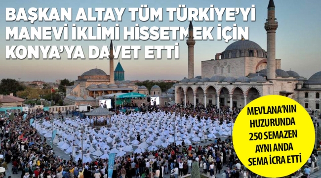 MEVLANA'NIN HUZURUNDA 250 SEMAZEN AYNI ANDA SEMA İCRA ETTİ 
