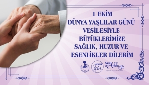 BAŞKAN AKKAYA'DAN 1 EKİM DÜNYA YAŞLILAR GÜNÜ MESAJI