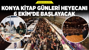 BAŞKAN ALTAY: "KONYA KİTAP GÜNLERİ HEYECANI 6 EKİM'DE BAŞLAYACAK" 