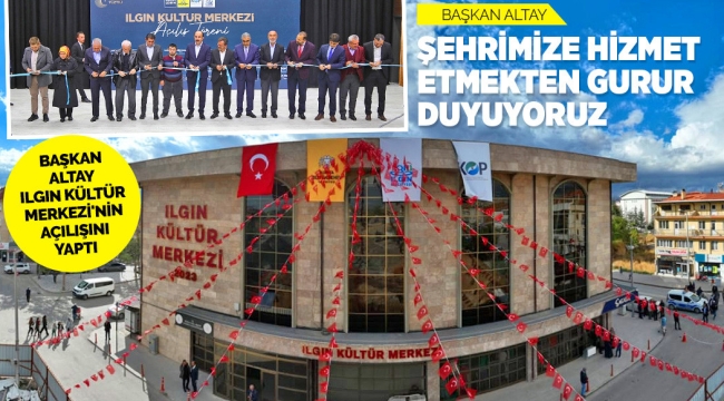 KÜLTÜR MERKEZİ ILGIN'A DEĞER KATAN İŞLERDEN BİRİ OLDU