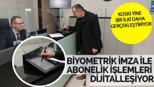 BİYOMETRİK İMZA İLE ABONELİK İŞLEMLERİ DİJİTALLEŞİYOR 