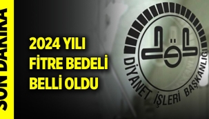 2024 yılı fitre bedeli belli oldu 