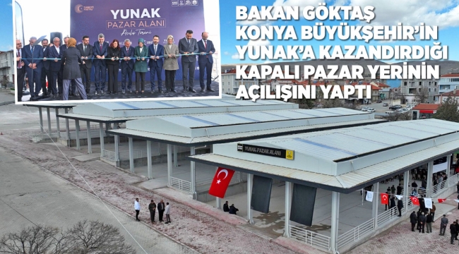 BAKAN GÖKTAŞ YUNAK KAPALI PAZAR YERİNİN AÇILIŞINI YAPTI