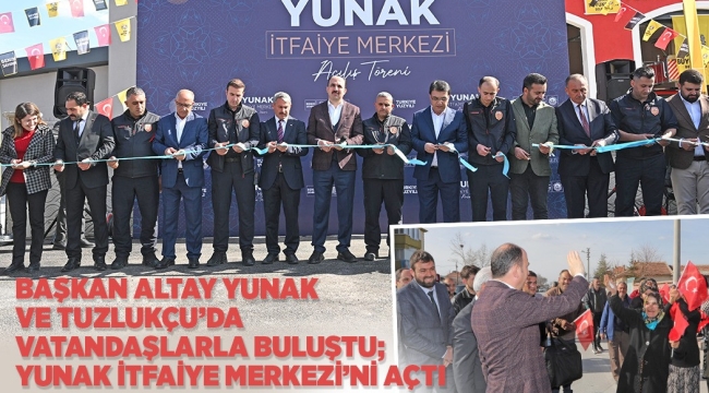BAŞKAN ALTAY YUNAK VE TUZLUKÇU'DA VATANDAŞLARLA BULUŞTU;