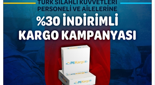 PTT AŞ'DEN TÜRK SİLAHLI KUVVETLERİ (TSK) PERSONELİNE ÖZEL KARGO İNDİRİMİ 
